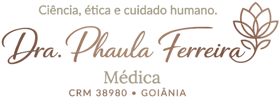 Dra. Phaula Ferreira — Médica, CRM 38980, Goiânia. Ciência, ética e cuidado humano.